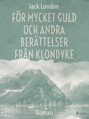 cover image of För mycket guld och andra berättelser från Klondyke
